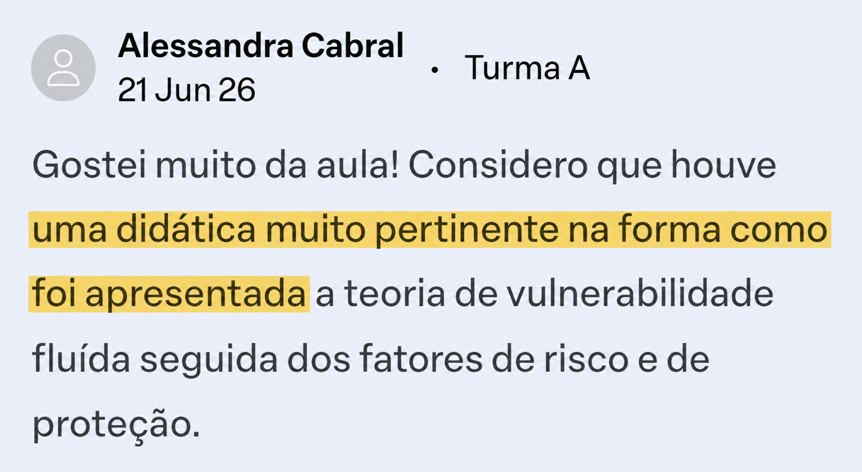 Comentario de Alessandra Cabral: Gostei muito da aula! Considero que houve uma didatica muito pertinente na forma como foi apresentada a teoria de vulnerabilidade fluida seguida dos fatores de risco e de protecao.